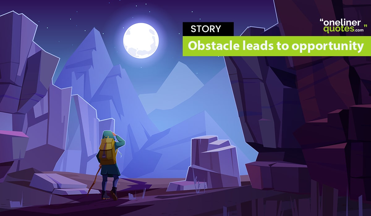 Obstacle leads to opportunity - Moral Story
